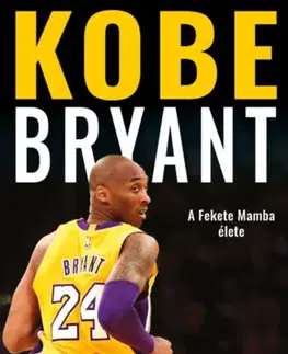 Biografie - ostatné Kobe Bryant - A Fekete Mamba élete - Roland Lazenby