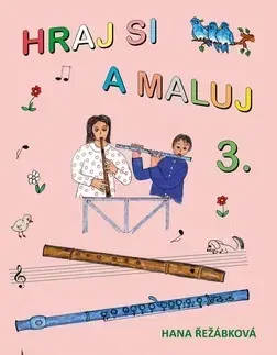 Hudba - noty, spevníky, príručky Hraj si a maluj 3. - Hana Řežábková