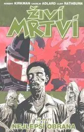 Komiksy Živí mrtví- Nejlepší obrana:díl 5 - Robert Kirkman