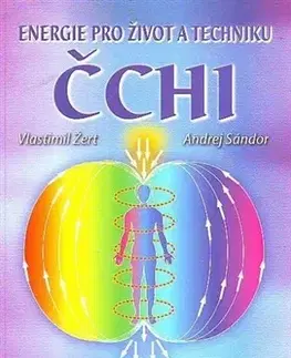 Ezoterika - ostatné Čchi - energie pro život a techniku - Vlastimil Žert,Andrej Sándor