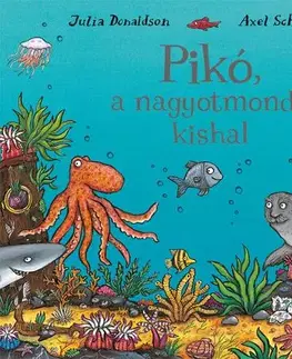 Rozprávky Pikó, a nagyotmondó kishal - Julia Donaldson,Axel Scheffler,Gábor Zsigmond Papp