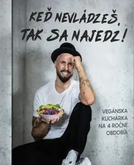 Zdravá výživa, diéty, chudnutie Keď nevládzeš, tak sa najedz! - Vegánska kuchárska knižka - Jany Landl