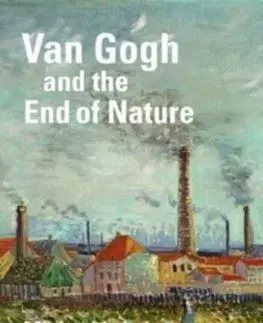 Maliarstvo, grafika Van Gogh and the End of Nature - Michael Lobel