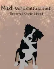 Rozprávky Mázli varázsutazásai - Katalin Dezsényi