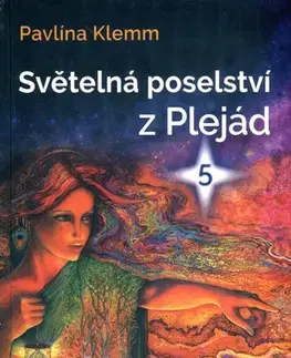 Mágia a okultizmus Světelná poselství z Plejád 5 - Pavlína Klemm