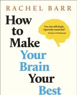 Psychológia, etika How to Make Your Brain Your Best Friend - Rachel Barr