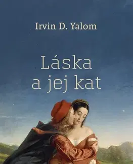 Svetová beletria Láska a jej kat - Irvin D. Yalom,Agnes Smiešková