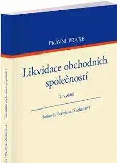 Právo ČR Likvidace obchodních společností (2. vydání) - Lucie Josková,Markéta Pravdová,Lenka Zachardová
