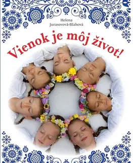Pedagogika, vzdelávanie, vyučovanie Vienok je môj život! - Helena Jurasovová-Blahová