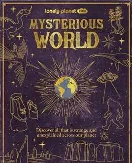 Encyklopédie pre deti a mládež - ostatné Lonely Planet Kids Mysterious World - Laura Knowles