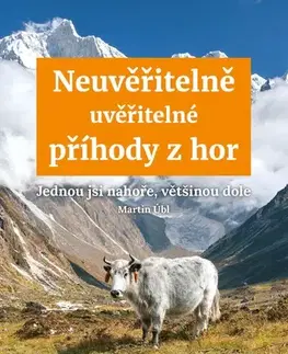 Cestopisy Neuvěřitelně uvěřitelné příhody z hor - Martin Úbl