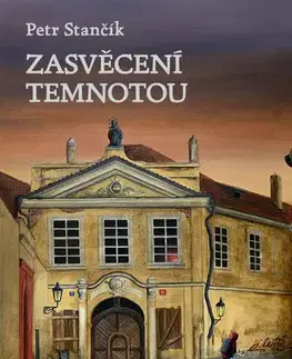 Česká beletria Zasvěcení temnotou - Petr Stančík