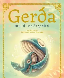 Rozprávky Gerda: Malá veľrybka - Adrián Macho,Zuzana Trstenská