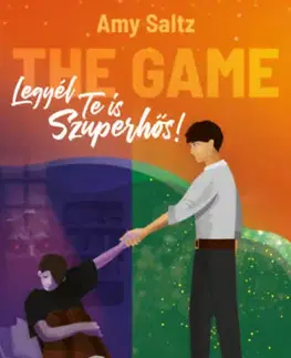 Beletria - ostatné The Game - Legyél te is szuperhős! - Amy Saltz