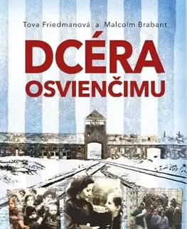 Skutočné príbehy Dcéra Osvienčimu - Tova Friedman,Malcolm Brabant