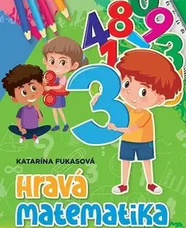 Matematika Hravá matematika pre 3. ročník ZŠ - Katarína Fukasová