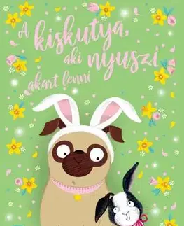 Rozprávky A kiskutya, aki nyuszi akart lenni - Bella Swift