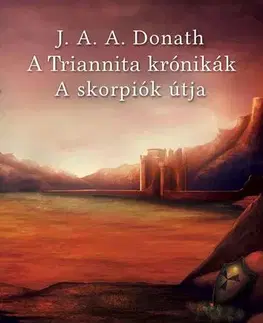 Sci-fi a fantasy A Triannita krónikák - A skorpió útjaa - J. A. A. Donath