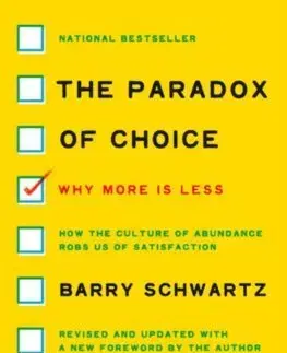 Psychológia, etika The Paradox of Choice - Barry Schwartz