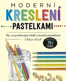 Kreslenie, maľovanie Moderní kreslení pastelkami - Chelsea Ward,Tereza Metyšová