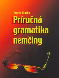 Učebnice a príručky Príručná gramatika nemčiny - Ernest Marko