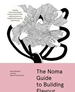 Kuchárky - ostatné The Noma Guide to Building Flavour - René Redzepi
