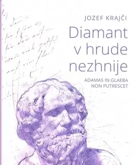 Citáty, výroky, aforizmy, príslovia, porekadlá Diamant v hrude nezhnije box - Adamas in glaeba non putrescet - Jozef Krajči