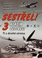 Veda, technika, elektrotechnika Sestřel! 3 Hlásím sestřel! - Marek Brzkovský