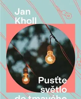 Pre deti a mládež - ostatné Pusťte světlo do tmavého večera - Jan Kholl