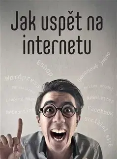 Počítačová literatúra - ostatné Jak uspět na internetu - Prokop Michal