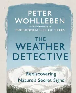 Biológia, fauna a flóra The Weather Detective - Peter Wohlleben