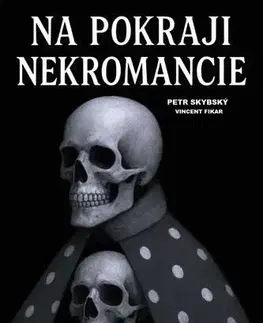 Sci-fi a fantasy Na pokraji Necromancie - Petr Skybský