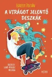 Pre deti a mládež - ostatné A virágot jelentő deszkák - Zoltán Egressy