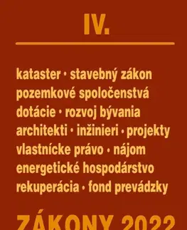 Zákony, zbierky zákonov Zákony 2022 IV/A - Stavebné zákony a predpisy, Architekti a inžinieri, Pozemkové spoločenstvá - Kolektív autorov