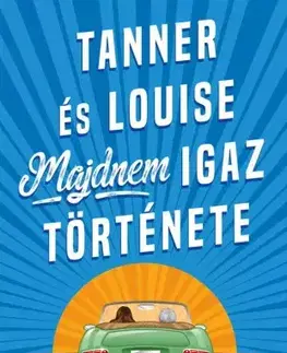 Humor a satira Tanner és Louise majdnem igaz története - Colleen Oakley