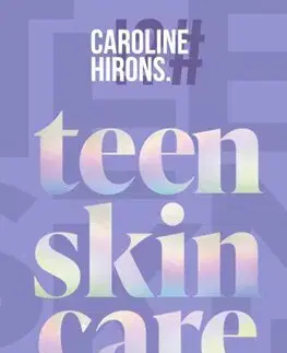 Krása, móda, kozmetika Teen Skincare - Caroline Hirons