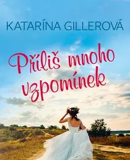 Slovenská beletria Příliš mnoho vzpomínek - Katarína Gillerová,Adam Chromý