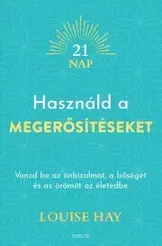 Rozvoj osobnosti Használd a megerősítéseket - Louise L. Hay