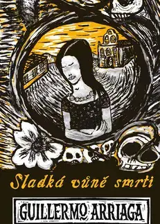 Historické romány Sladká vůně smrti - Guillermo Arriaga