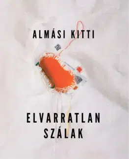 Psychológia, etika Elvarratlan szálak - Kitti Almási