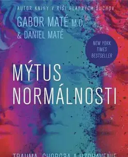 Psychológia, etika Mýtus normálnosti - Gábor Maté a Daniel Maté