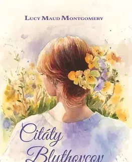 Novely, poviedky, antológie Citáty Blythovcov - Lucy Maud Montgomery