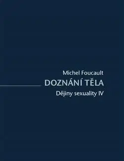 Filozofia Dějiny sexuality IV: Doznání těla - Michel Foucault