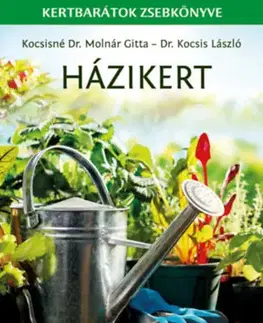 Úžitková záhrada Házikert - Kertbarátok zsebkönyve - Gitta Kocsisné Molnár,László Kocsis