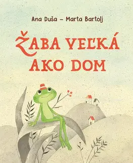 Rozprávky Žaba veľká ako dom - Ana Duša,Marta Bartolj,Eliška Oberhelová