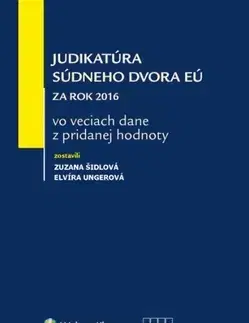 Európske právo Judikatúra Súdneho dvora EÚ za rok 2016 vo veciach dane z pridanej hodnoty - Zuzana Šidlová