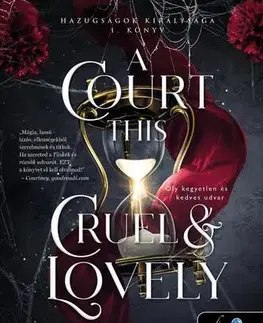 Sci-fi a fantasy A Court This Cruel and Lovely - Oly kegyetlen és kedves udvar (Hazugságok királysága 1.) - Stacia Stark,Katalin Gruber