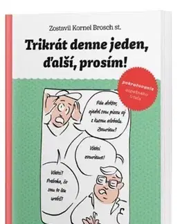 Humor a satira Trikrát denne jeden, ďalší prosím! - Kornel Brosch