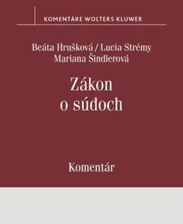 Zákony, zbierky zákonov Zákon o súdoch - Komentár - Beáta Hrušková,Lucia Strémy,Mariana Šindlerová
