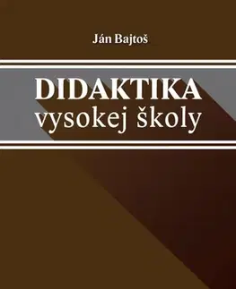 Učebnice - ostatné Didaktika vysokej školy - Ján Bajtoš